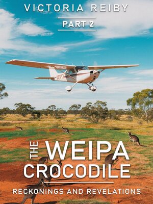 cover image of The Weipa Crocodile--Reckonings and Revelations